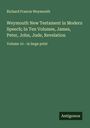 Richard Francis Weymouth: Weymouth New Testament in Modern Speech; In Ten Volumes, James, Peter, John, Jude, Revelation, Buch