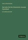 Omar Al Raschid Bey: Das hohe Ziel der Erkenntnis: Aranada Upanishad, Buch