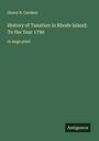 Henry B. Gardner: History of Taxation in Rhode Island; To the Year 1790, Buch