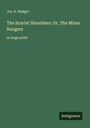 Jos. E. Badger: The Scarlet Shoulders; Or, The Miner Rangers, Buch