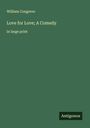 William Congreve: Love for Love; A Comedy, Buch