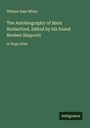 William Hale White: The Autobiography of Mark Rutherford, Edited by his friend Reuben Shapcott, Buch