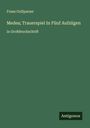 Franz Grillparzer: Medea; Trauerspiel In Fünf Aufzügen, Buch