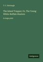 T. C. Harbaugh: The Island Trapper; Or, The Young White-Buffalo Hunters, Buch
