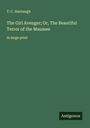 T. C. Harbaugh: The Girl Avenger; Or, The Beautiful Terror of the Maumee, Buch