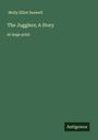 Molly Elliot Seawell: The Jugglers; A Story, Buch
