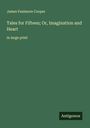 James Fenimore Cooper: Tales for Fifteen; Or, Imagination and Heart, Buch