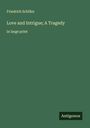 Friedrich Schiller: Love and Intrigue; A Tragedy, Buch