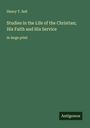 Henry T. Sell: Studies in the Life of the Christian; His Faith and His Service, Buch