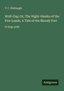 T. C. Harbaugh: Wolf-Cap; Or, The Night-Hawks of the Fire-Lands, A Tale of the Bloody Fort, Buch