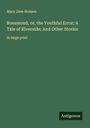 Mary Jane Holmes: Rosamond, or, the Youthful Error; A Tale of Riverside; And Other Stories, Buch