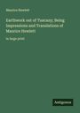 Maurice Hewlett: Earthwork out of Tuscany; Being Impressions and Translations of Maurice Hewlett, Buch