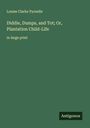 Louise Clarke Pyrnelle: Diddie, Dumps, and Tot; Or, Plantation Child-Life, Buch