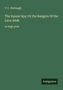 T. C. Harbaugh: The Squaw Spy; Or the Rangers Of the Lava-Beds, Buch