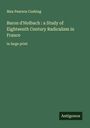Max Pearson Cushing: Baron d'Holbach : a Study of Eighteenth Century Radicalism in France, Buch
