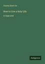 Charles Ebert Orr: How to Live a Holy Life, Buch