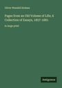 Oliver Wendell Holmes: Pages from an Old Volume of Life; A Collection of Essays, 1857-1881, Buch
