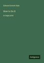 Edward Everett Hale: How to Do It, Buch
