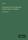 Wilson: An Enquiry Into the Origin and Intimate Nature of Malaria, Buch