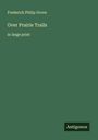 Frederick Philip Grove: Over Prairie Trails, Buch