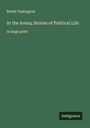 Booth Tarkington: In the Arena; Stories of Political Life, Buch
