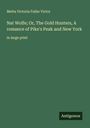 Metta Victoria Fuller Victor: Nat Wolfe; Or, The Gold Hunters, A romance of Pike's Peak and New York, Buch