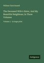 William Clark Russell: The Deceased Wife's Sister, And My Beautiful Neighbour; In Three Volumes, Buch