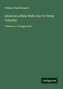 William Clark Russell: Alone on a Wide Wide Sea; In Three Volumes, Buch