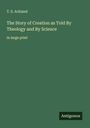 T. S. Ackland: The Story of Creation as Told By Theology and By Science, Buch