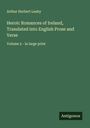 Arthur Herbert Leahy: Heroic Romances of Ireland, Translated into English Prose and Verse, Buch