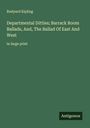 Rudyard Kipling: Departmental Ditties; Barrack Room Ballads, And, The Ballad Of East And West, Buch