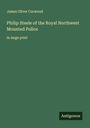James Oliver Curwood: Philip Steele of the Royal Northwest Mounted Police, Buch