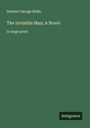 H. G. Wells: The Invisible Man; A Novel, Buch