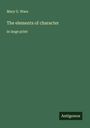 Mary G. Ware: The elements of character, Buch
