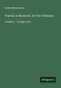 James Richardson: Travels in Morocco; In Two Volumes, Buch