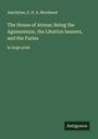 Aeschylus: The House of Atreus; Being the Agamemnon, the Libation bearers, and the Furies, Buch
