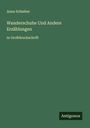Anna Schieber: Wanderschuhe Und Andere Erzählungen, Buch