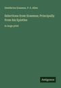 Desiderius Erasmus: Selections from Erasmus; Principally from his Epistles, Buch