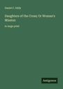 Daniel C. Eddy: Daughters of the Cross; Or Woman's Mission, Buch