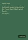 François Guizot: Christianity Viewed In Relation To The Present State Of Society And Opinion, Buch