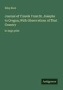 Riley Root: Journal of Travels From St. Josephs to Oregon; With Observations of That Country, Buch