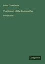 Sir Arthur Conan Doyle: The Hound of the Baskervilles, Buch