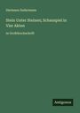 Hermann Sudermann: Stein Unter Steinen; Schauspiel in Vier Akten, Buch