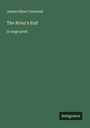 James Oliver Curwood: The River's End, Buch