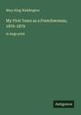 Mary King Waddington: My First Years as a Frenchwoman, 1876-1879, Buch