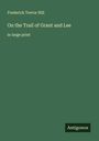 Frederick Trevor Hill: On the Trail of Grant and Lee, Buch