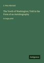 S. Weir Mitchell: The Youth of Washington; Told in the Form of an Autobiography, Buch