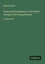 Ralph Bonehill: Guns and Snowshoes; Or, the Winter Outing of the Young Hunters, Buch