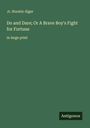 Jr. Horatio Alger: Do and Dare; Or A Brave Boy's Fight for Fortune, Buch