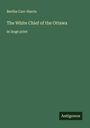 Bertha Carr-Harris: The White Chief of the Ottawa, Buch